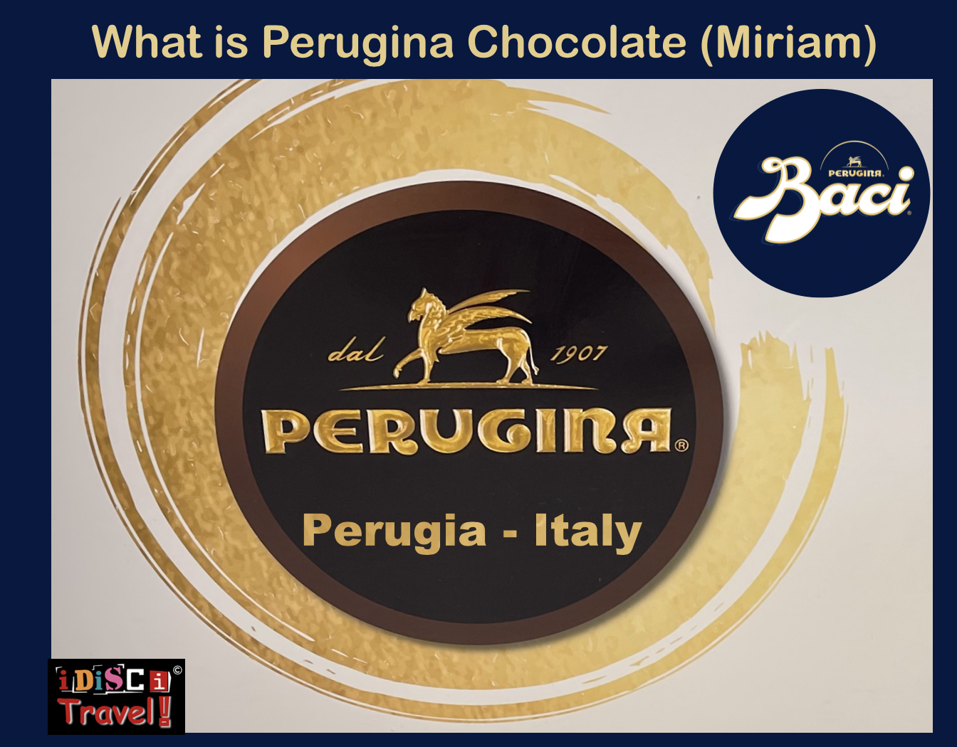 ITALY - PERUGIA (BACI) - What is Perugina Chocolate